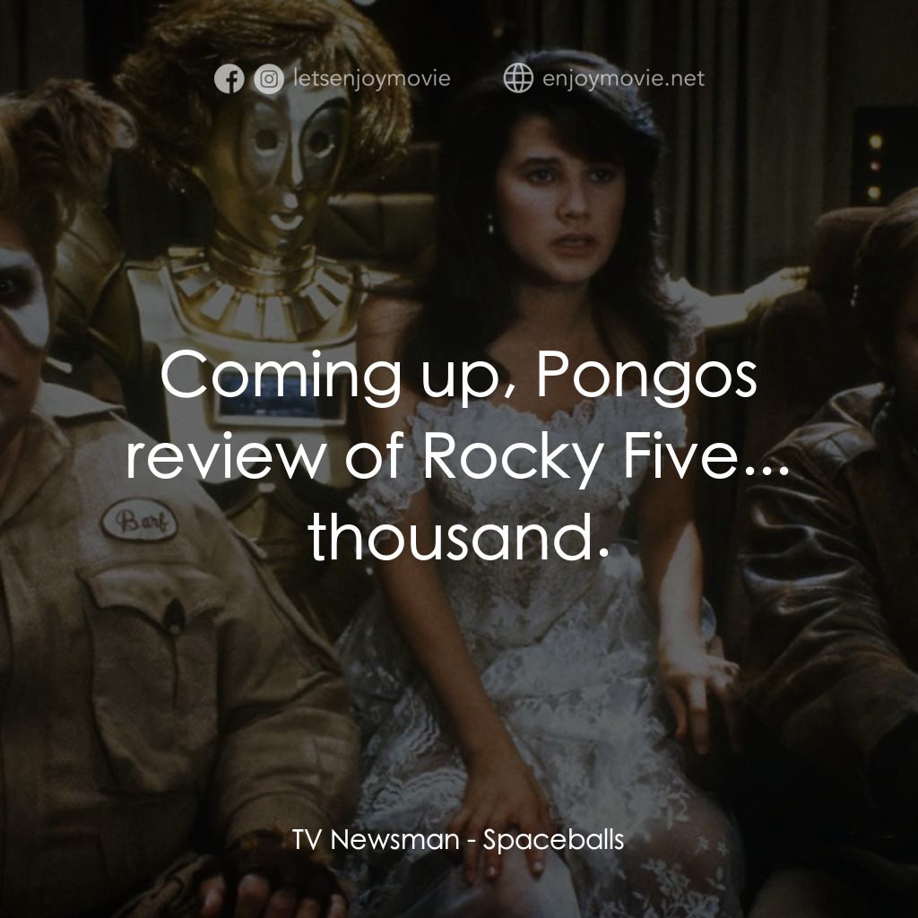 太空堡大決戰電影對白：TV Newsman: Coming up, Pongos review of Rocky Five... thousand.