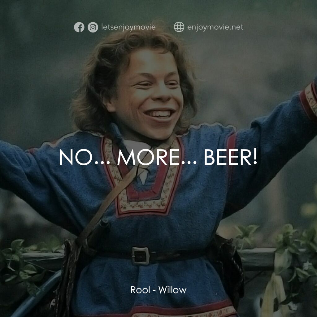 風雲際會電影對白：Rool:  NO... MORE... BEER!