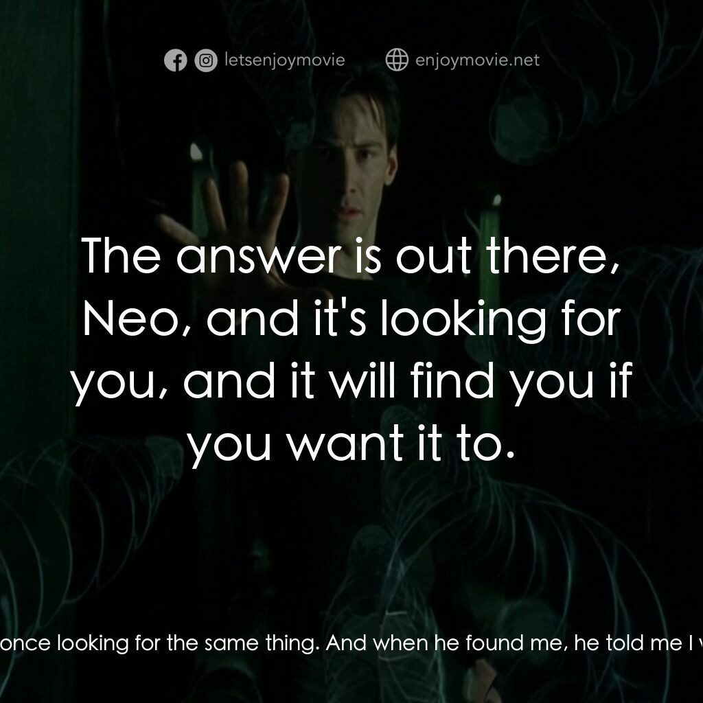 廿二世紀殺人網絡電影對白：Trinity:  I know why you're here, Neo. I know what you've been doing... why you h