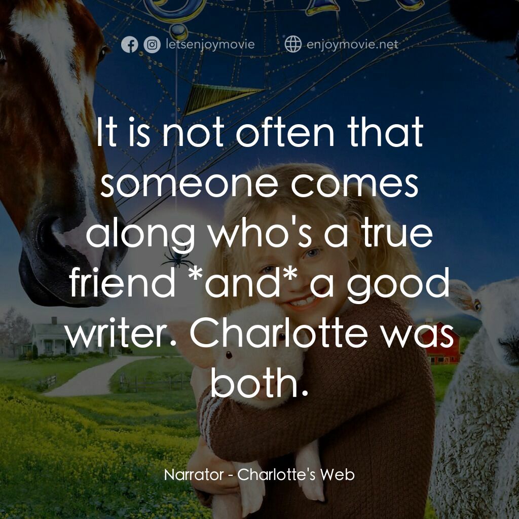 莎樂的神奇網網電影對白：Narrator:  It is not often that someone comes along who's a true friend *and* a g