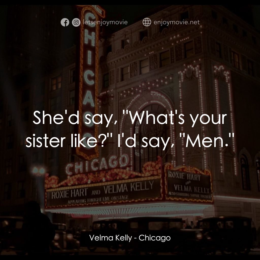 芝加哥電影對白：Velma Kelly: She'd say, 