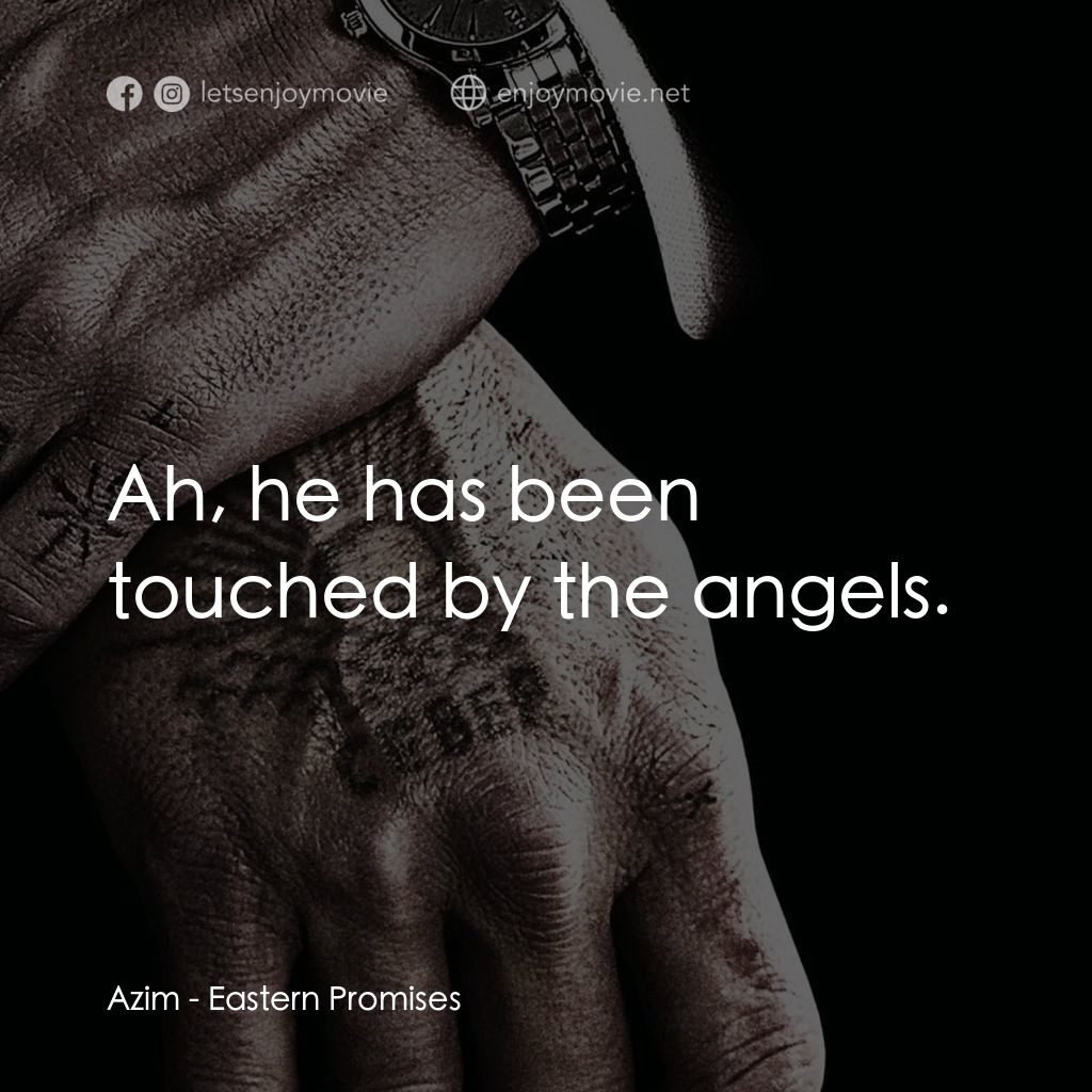黑幕謎情電影對白：Azim: Ah, he has been touched by the angels.