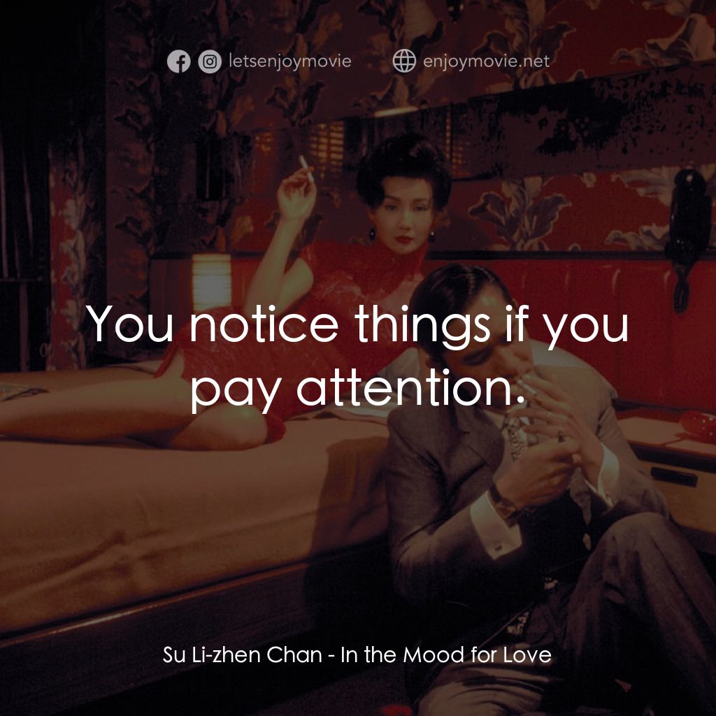 花樣年華 4K電影對白：Su Li-zhen Chan: You notice things if you pay attention.