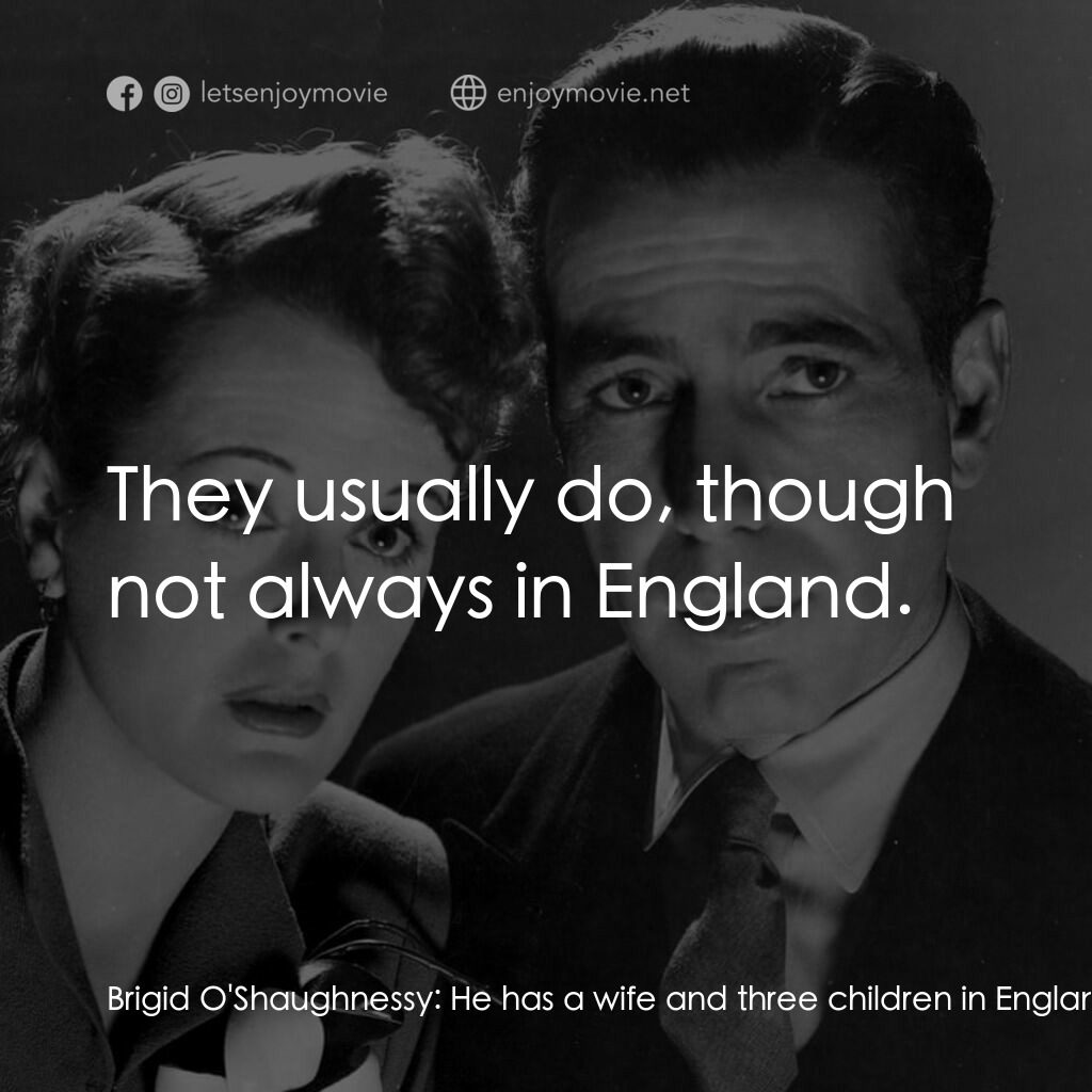 群雄奪寶鷹電影對白：Brigid O'Shaughnessy:  He has a wife and three children in England. Sam Spade:  T