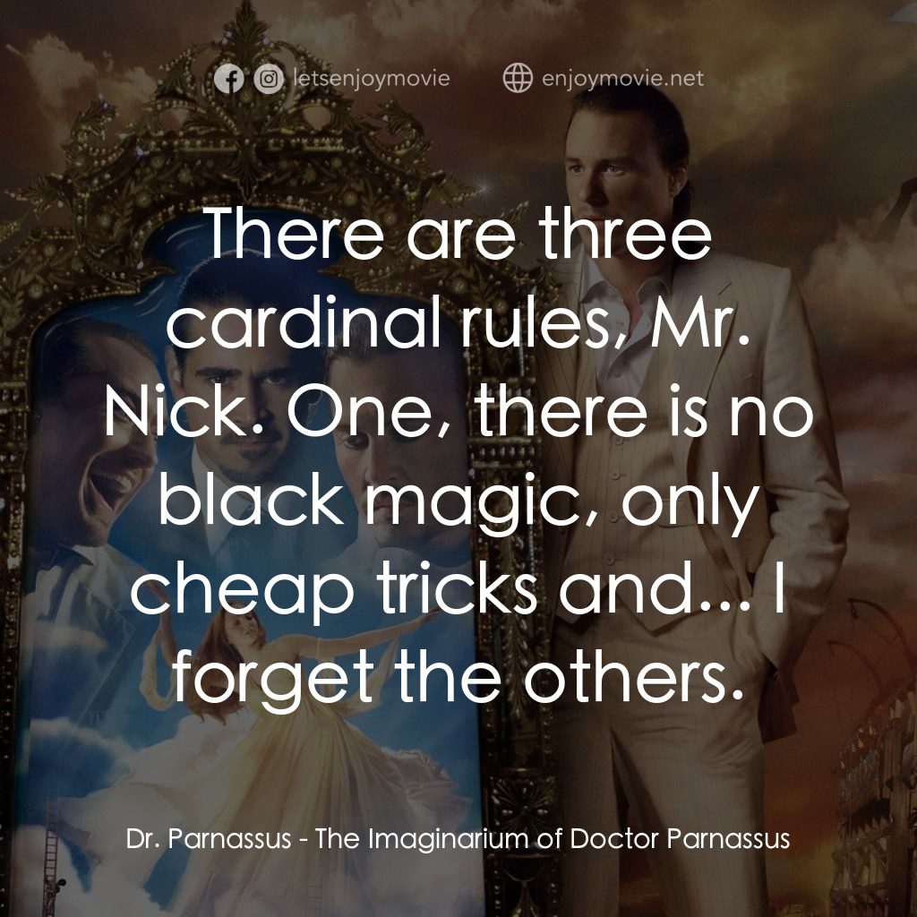 帕納大師的魔幻冒險電影對白：Dr. Parnassus: There are three cardinal rules, Mr. Nick. One, there is no black m
