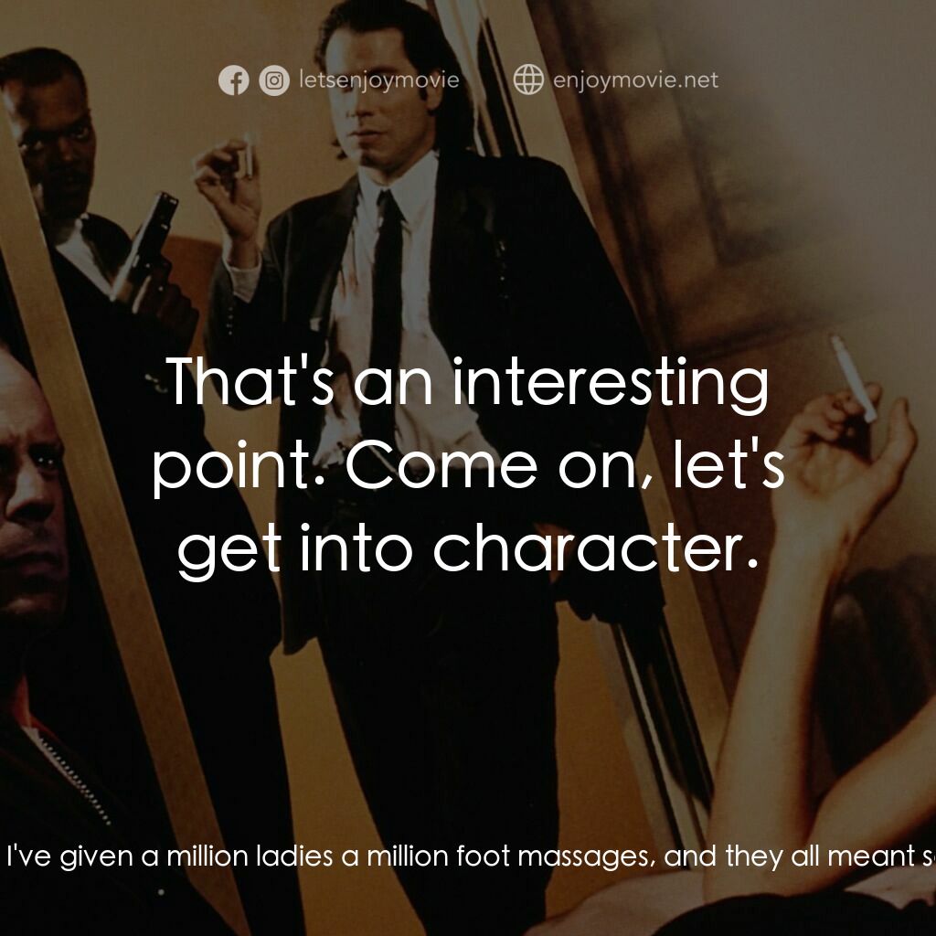 危險人物電影對白：Jules:  Look, just because I don't be givin' no man a foot massage don't make it 