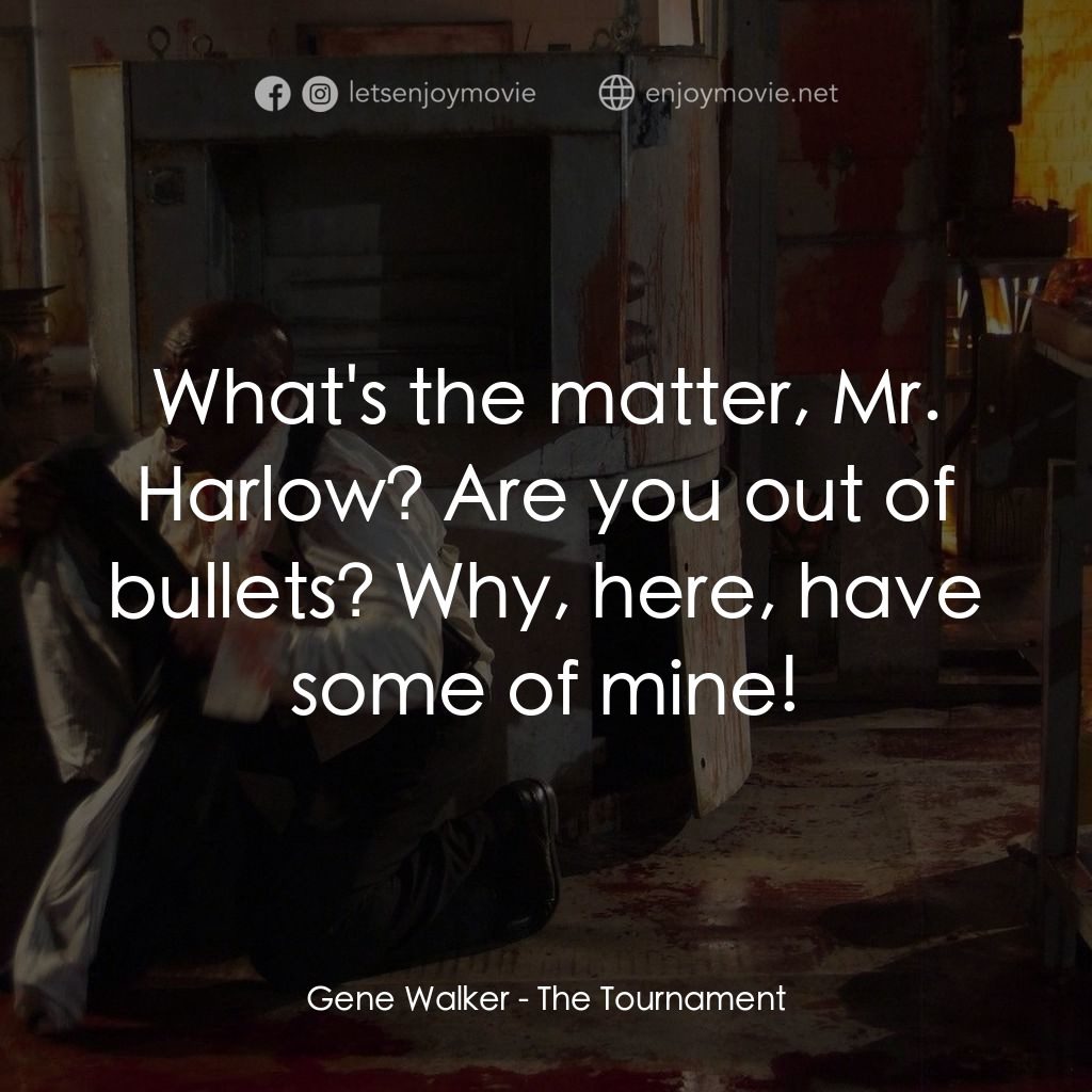 《殺手錦標賽》經典台詞：Gene Walker: What's the matter, Mr. Harlow? Ar ...