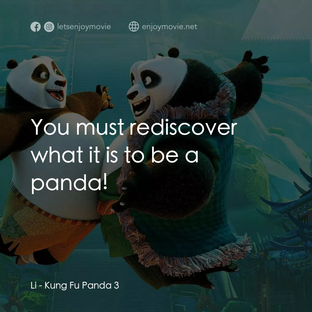 功夫熊貓 3電影對白：Li:  You must rediscover what it is to be a panda!