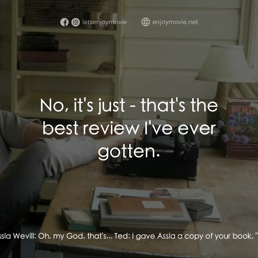 希爾維亞電影對白：Sylvia:  What is it that you do? David Wevill:  I'm a poet. Sylvia:  Huh, so are 