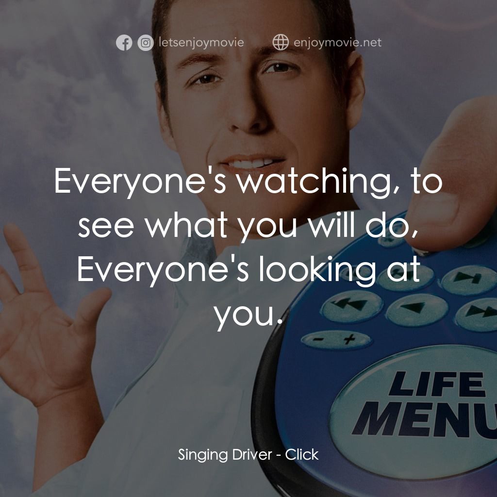 命運自選台電影對白：Singing Driver: Everyone's watching, to see what you will do, Everyone's looking 