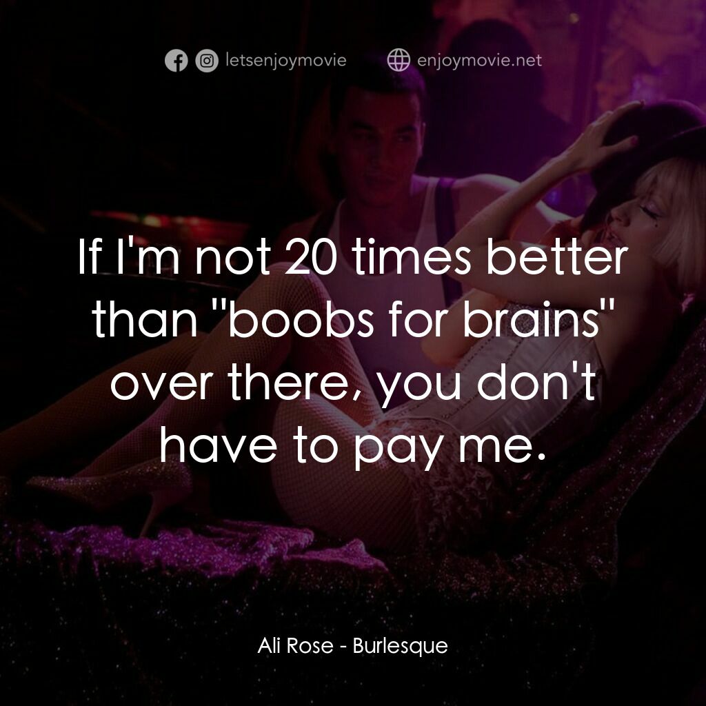 艷舞巨星電影對白：Ali Rose:  If I'm not 20 times better than 