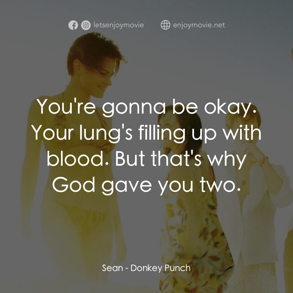 《驢子潘趣》經典台詞：Sean: You're gonna be okay. Your lung's fi ...