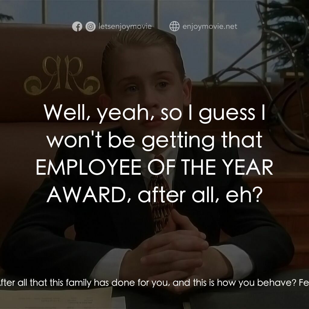 財神當家電影對白：Herbert Cadbury:  After all that this family has done for you, and this is how yo