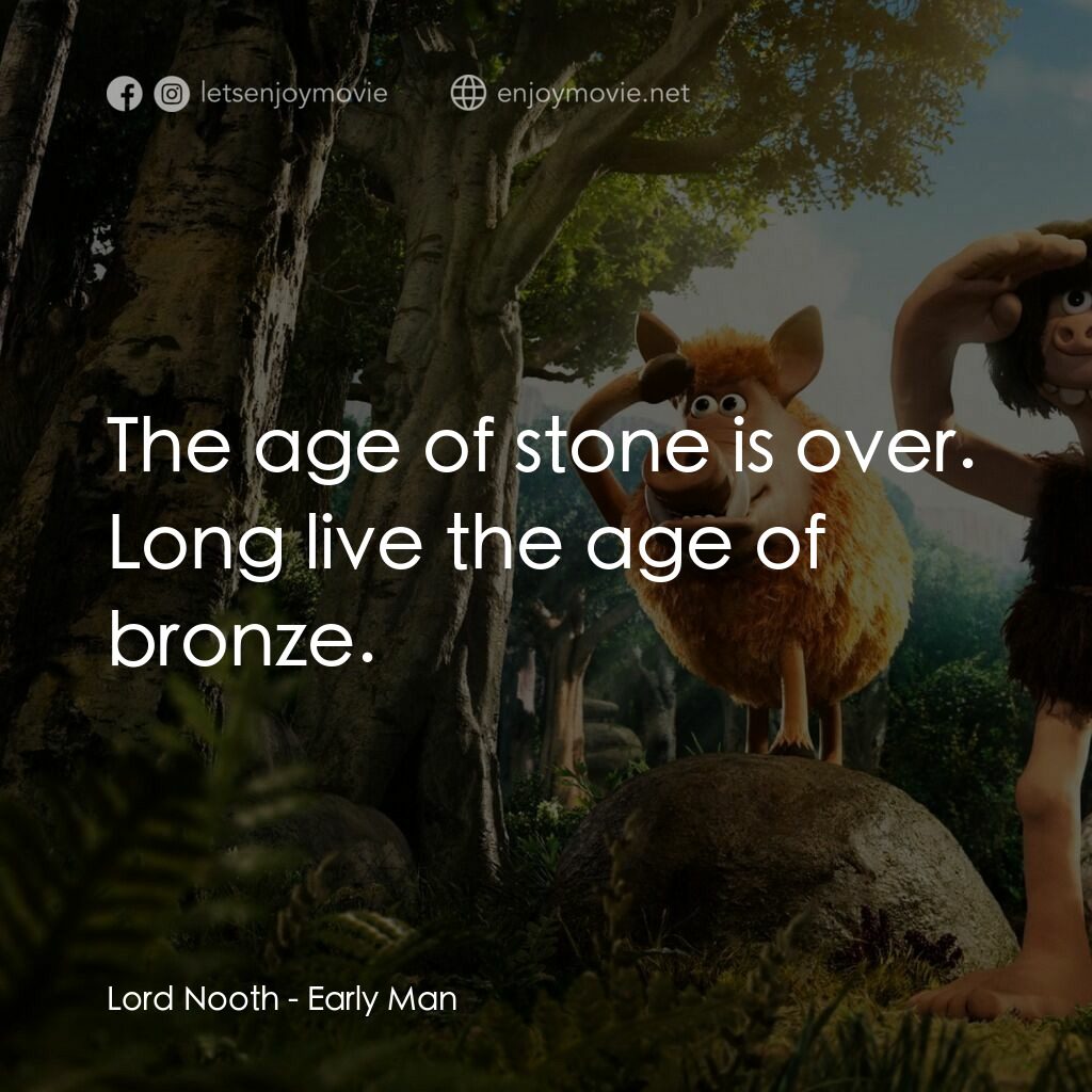 超級無敵世界波電影對白：Lord Nooth:  The age of stone is over. Long live the age of bronze.