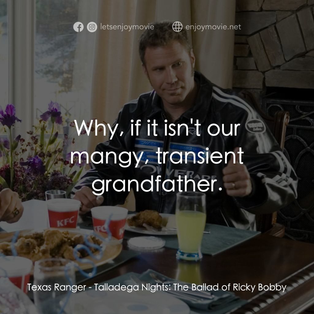 王牌飆風電影對白：Texas Ranger: Why, if it isn't our mangy, transient grandfather.