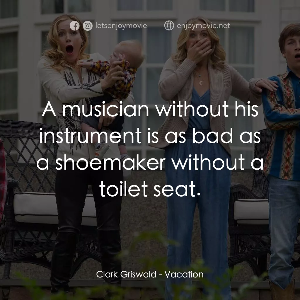 《親子樂膠遊》經典台詞：Clark Griswold:  A musician without his instrument ...
