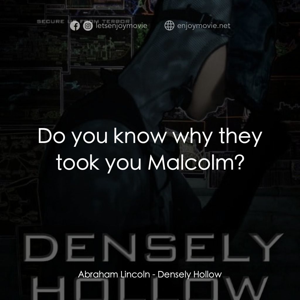 《Densely Hollow》經典台詞：Abraham Lincoln: Do you know why they took you Mal ...