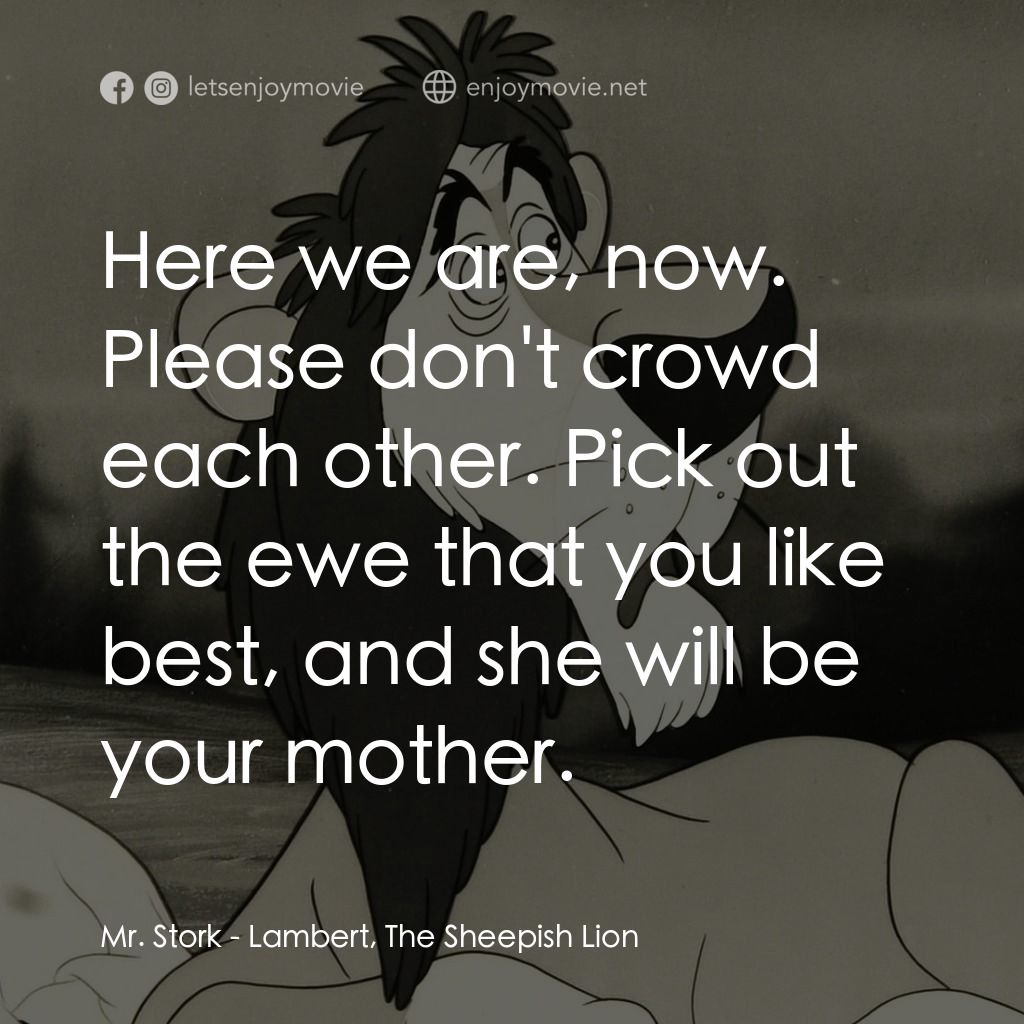 藍伯：像隻羊的獅子電影對白：Mr. Stork: Here we are, now. Please don't crowd each other. Pick out the ewe that