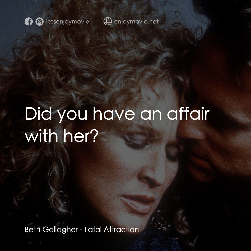 孽緣電影對白：Beth Gallagher: Did you have an affair with her?