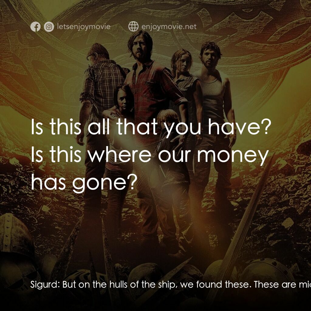 《末日魔獸》經典台詞：Sigurd:  But on the hulls of the ship, we found th ...