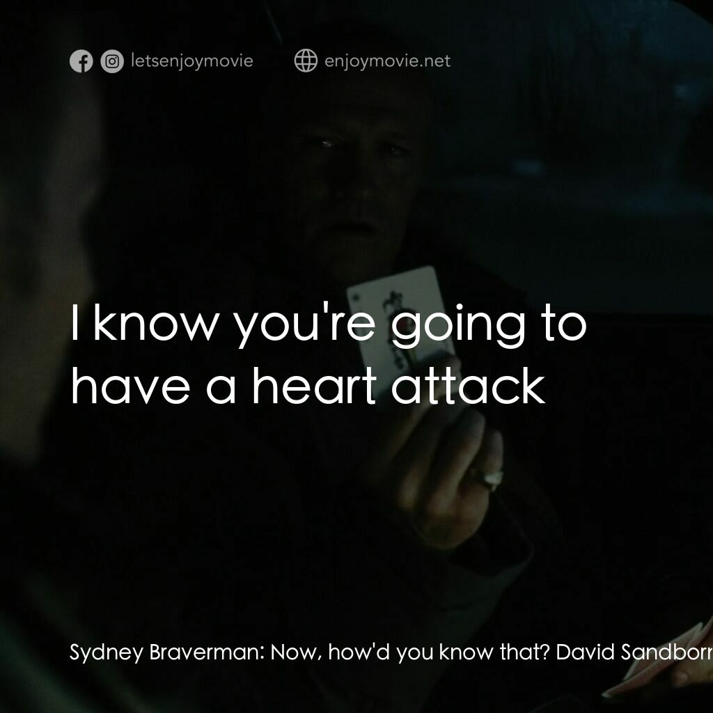 低語電影對白：Sydney Braverman:  Now, how'd you know that? David Sandborn:  I know lots of thin