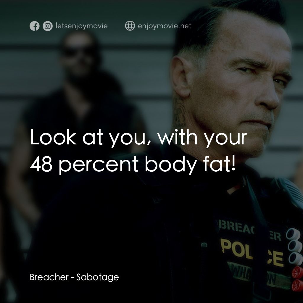 《毒火追擊》經典台詞：Breacher: Look at you, with your 48 percent body f ...