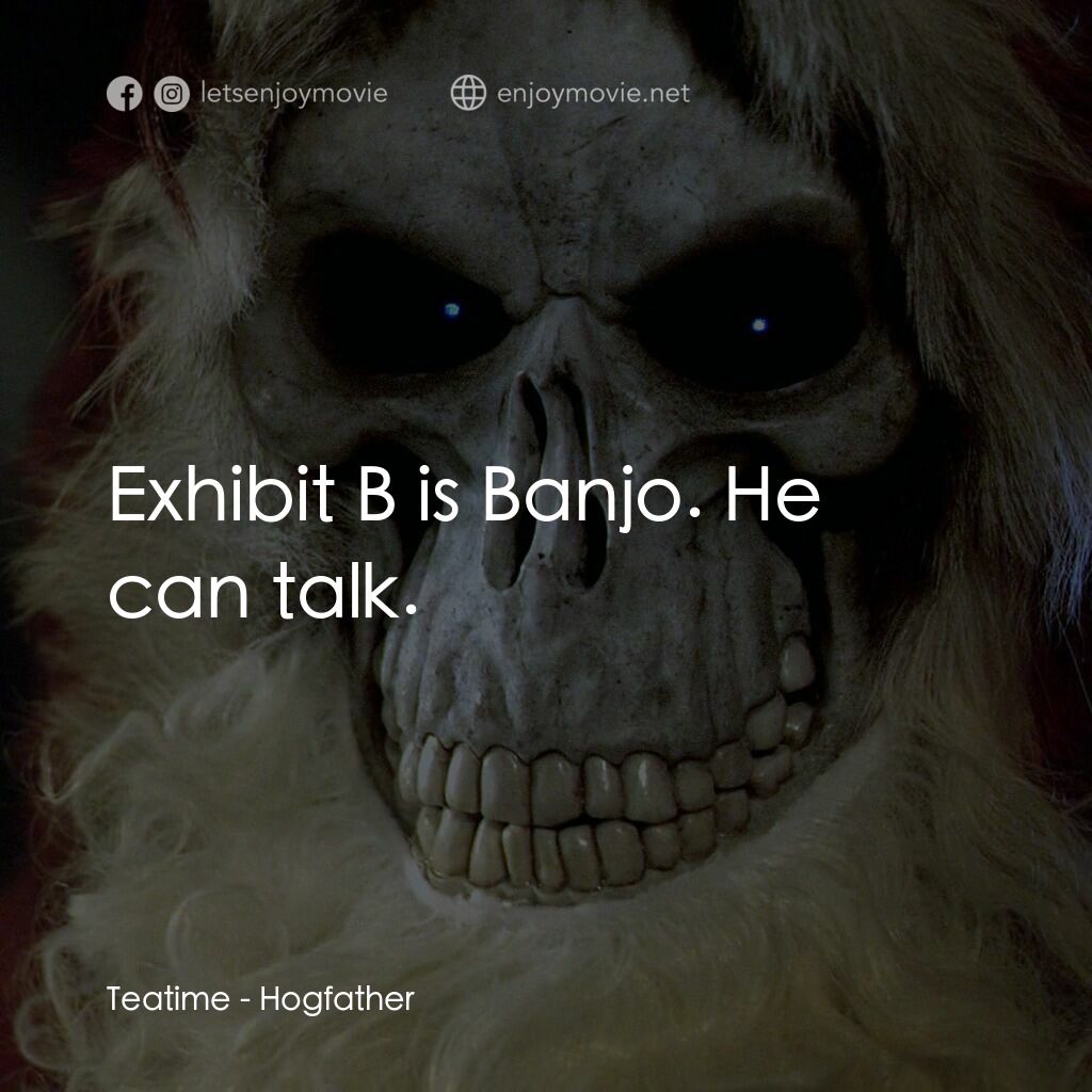 碟形世界：聖豬老爹電影對白：Teatime:  Exhibit B is Banjo. He can talk.