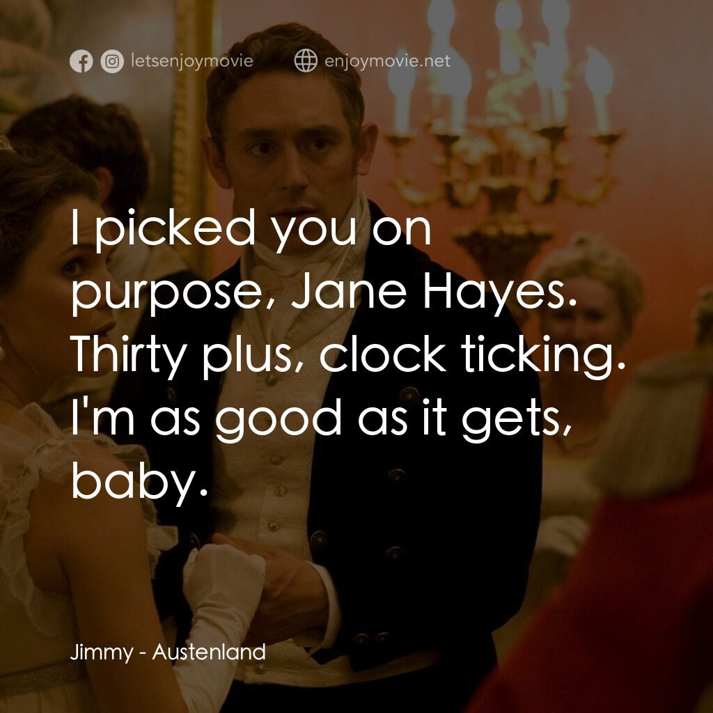 浪漫莊園電影對白：Jimmy:  I picked you on purpose, Jane Hayes. Thirty plus, clock ticking. I'm as g