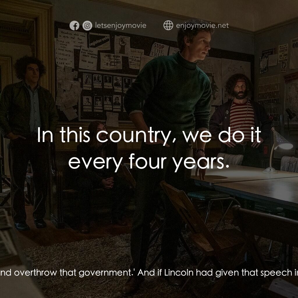 芝加哥七人案：驚世審判電影對白：Abbie Hoffman:  In 1861, Lincoln said in his inaugural address:  'When the people
