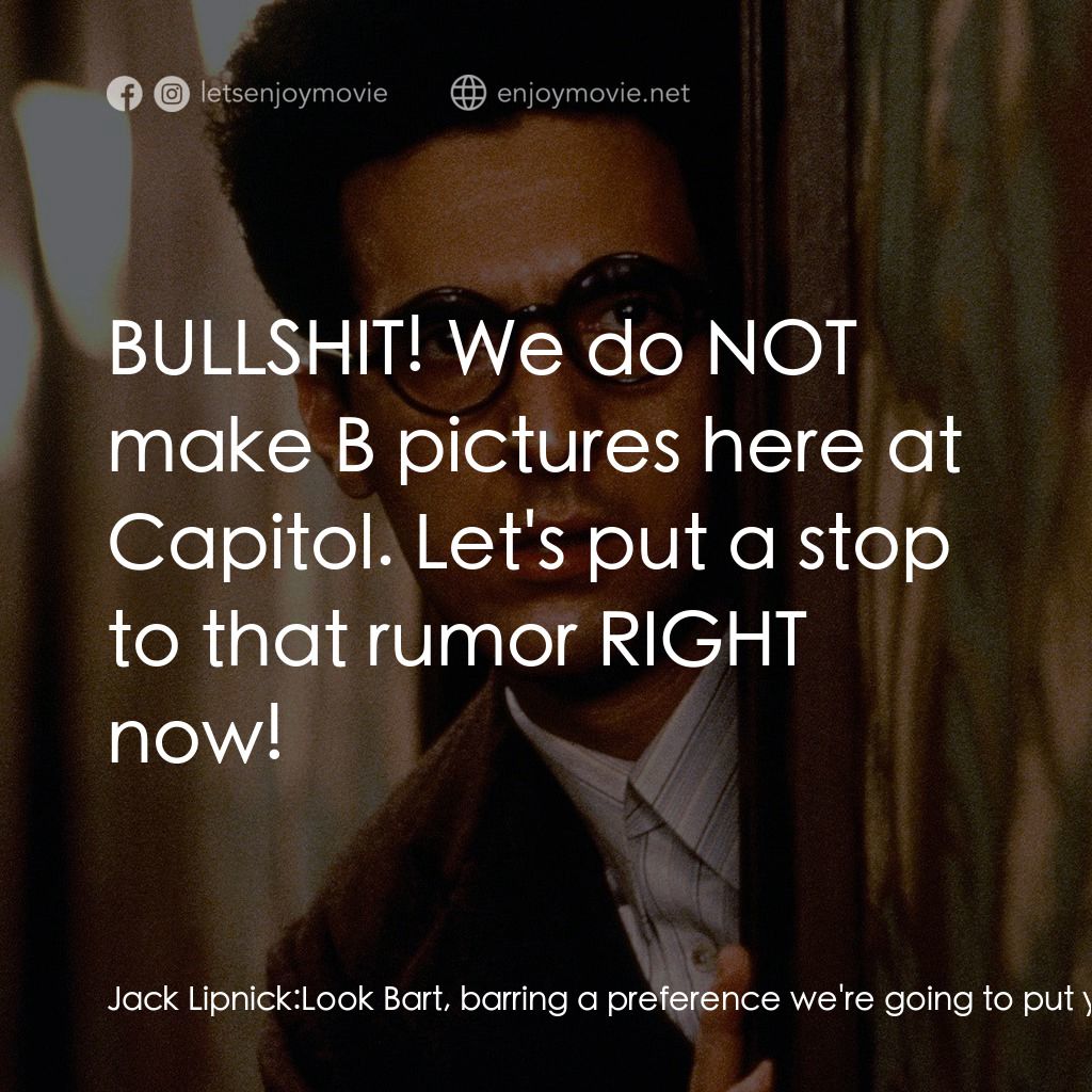 巴頓芬克電影對白：Jack Lipnick: Look Bart, barring a preference we're going to put you on a wrestli