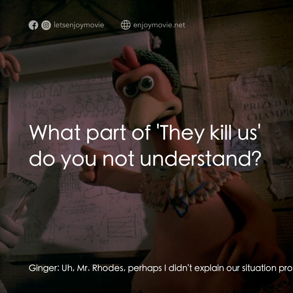 落跑雞!電影對白：Ginger:  Uh, Mr. Rhodes, perhaps I didn't explain our situation properly. We lay 