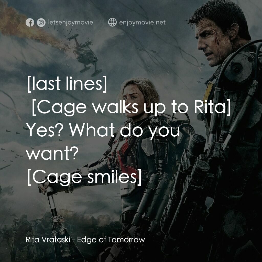 異空戰士電影對白：Rita Vrataski:  Yes? What do you want? 