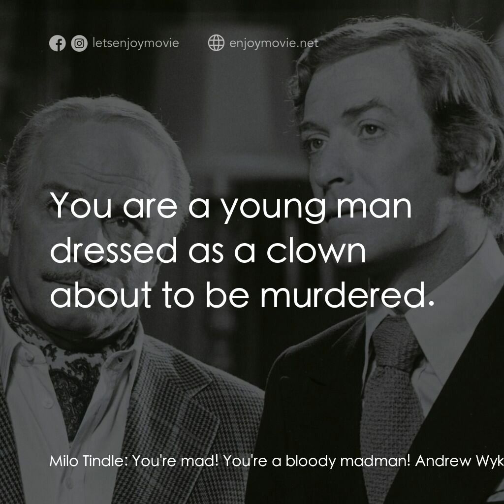 偵探電影對白：Milo Tindle:  You're mad! You're a bloody madman! Andrew Wyke:  You are a young m