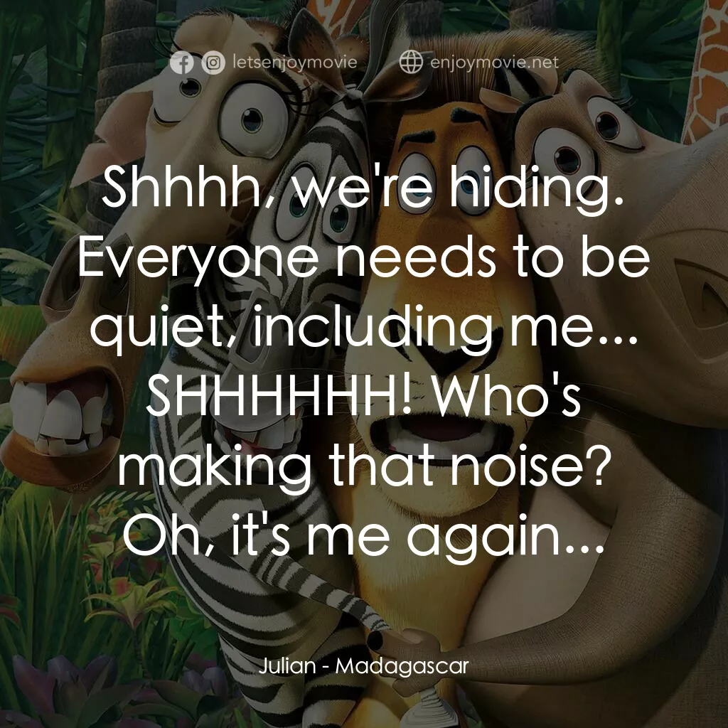 荒失失奇兵電影對白：Julian:  Shhhh, we're hiding. Everyone needs to be quiet, including me... SHHHHHH