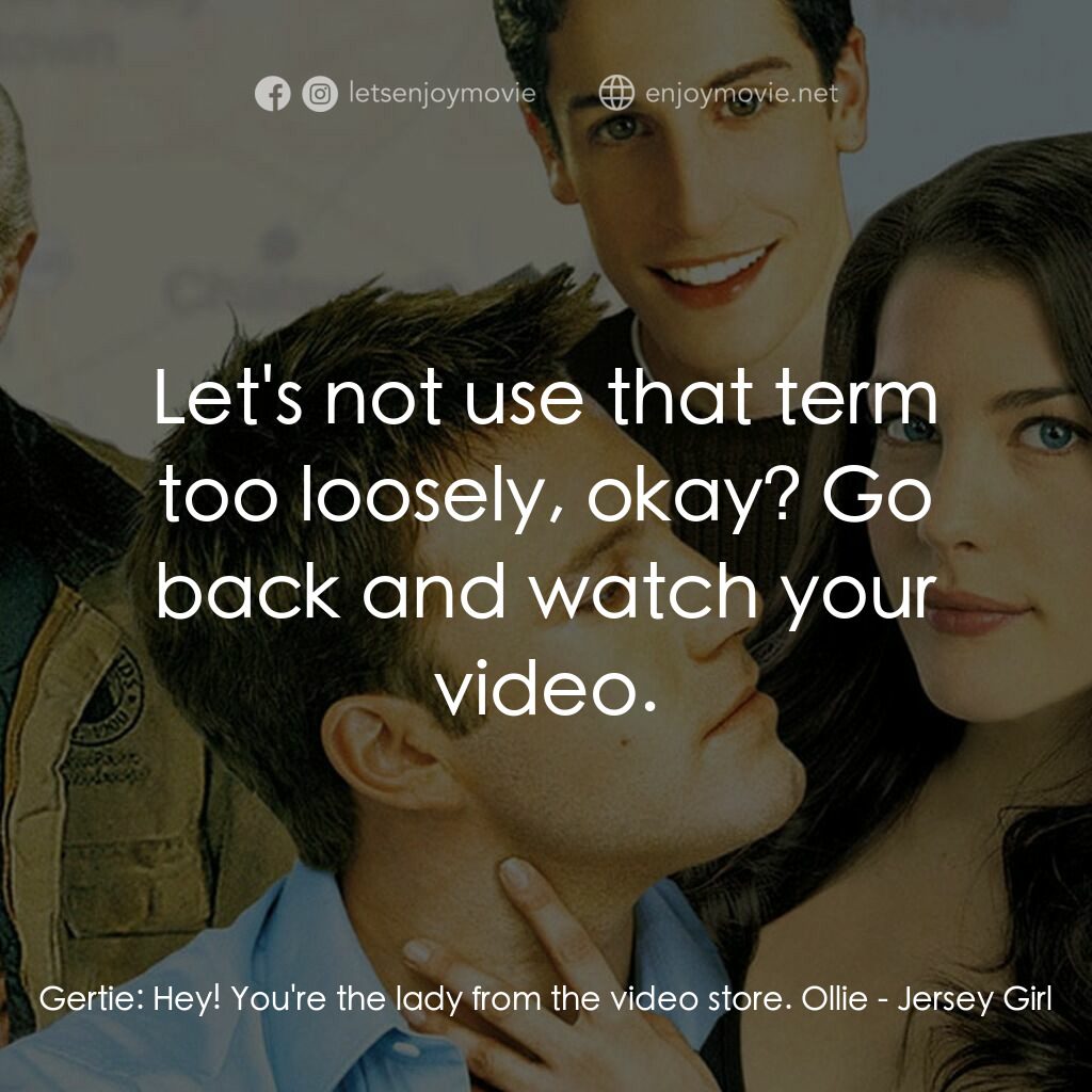 紐澤西愛未眠電影對白：Gertie:  Hey! You're the lady from the video store. Ollie:  Let's not use that te