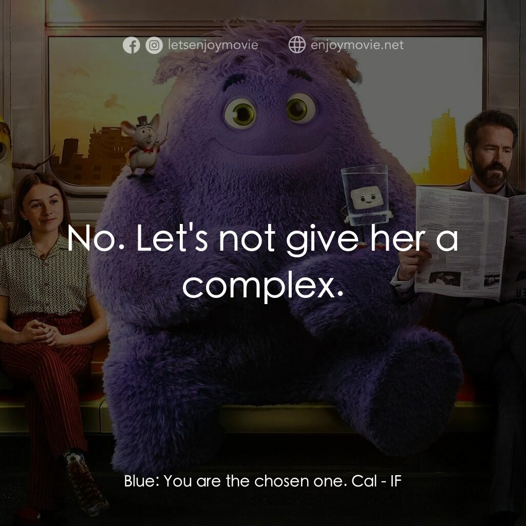 幻幻之交電影對白：Blue:  You are the chosen one. Cal:  No. Let's not give her a complex.