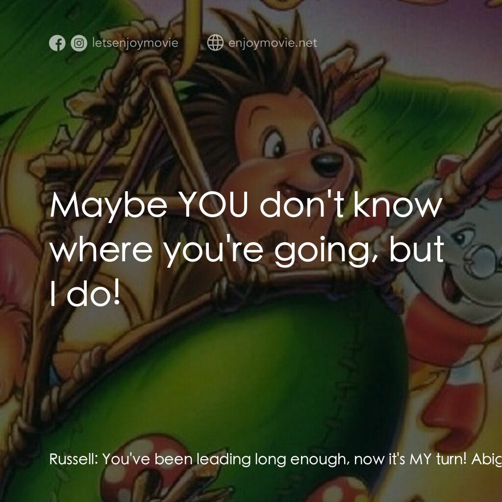 從前有座森林電影對白：Russell:  You've been leading long enough, now it's MY turn! Abigail:  You probab