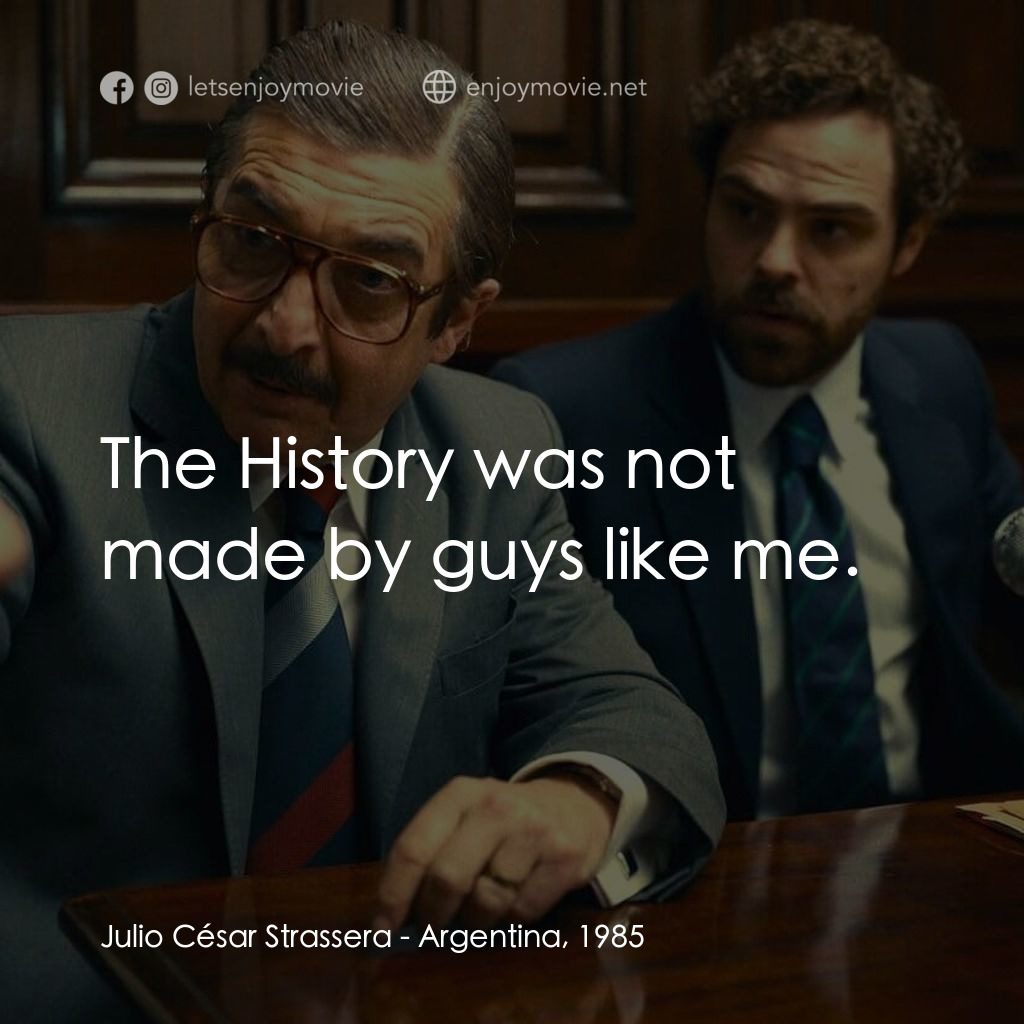 《阿根廷，1985》經典台詞：Julio César Strassera: The History was not made by ...