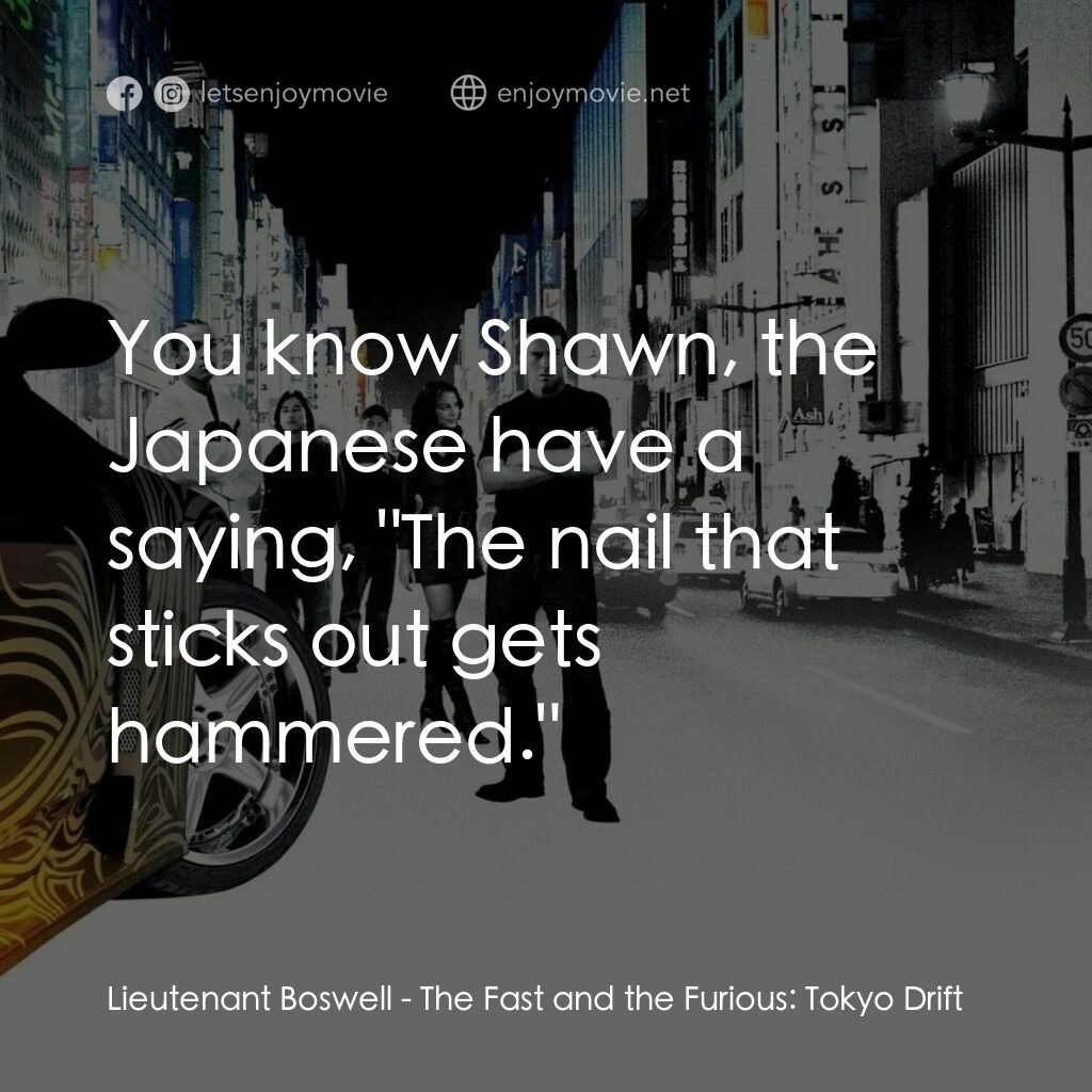 狂野極速：飄移東京電影對白：Lieutenant Boswell:  You know Shawn, the Japanese have a saying, 