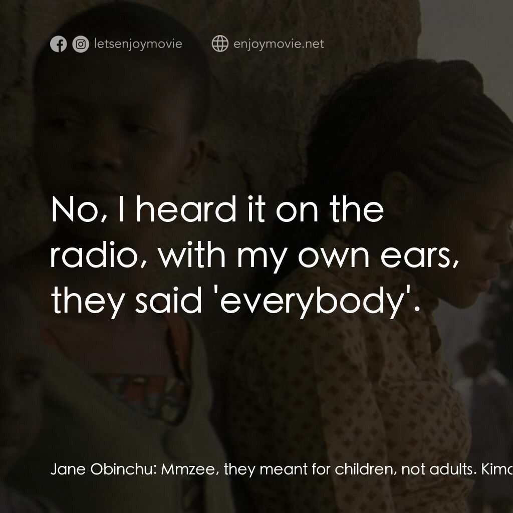 我的八十後同學電影對白：Jane Obinchu:  Mmzee, they meant for children, not adults. Kimani Ng'ang'a Maruge