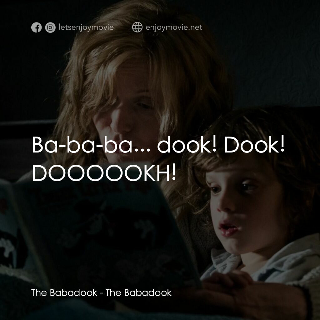 鬼敲門電影對白：The Babadook:  Ba-ba-ba... dook! Dook! DOOOOOKH!