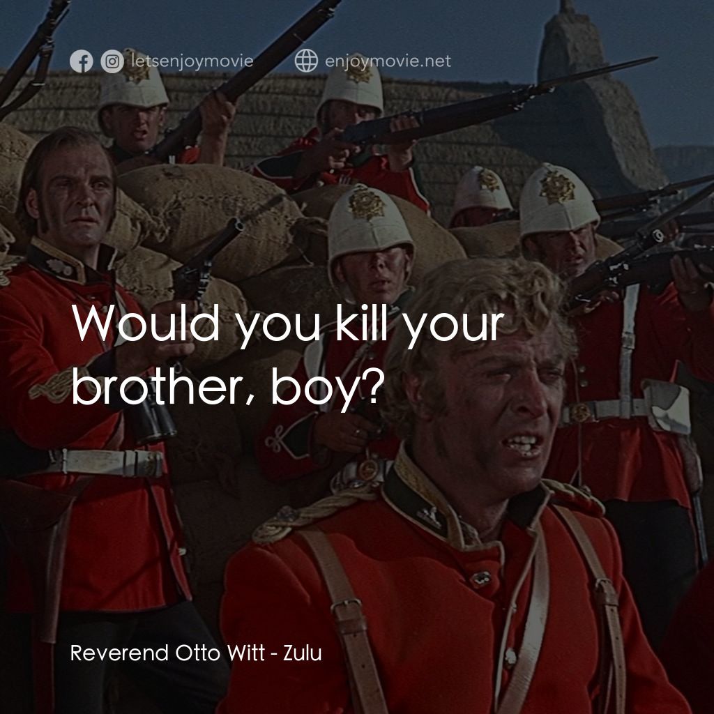 祖魯戰士電影對白：Reverend Otto Witt: Would you kill your brother, boy?