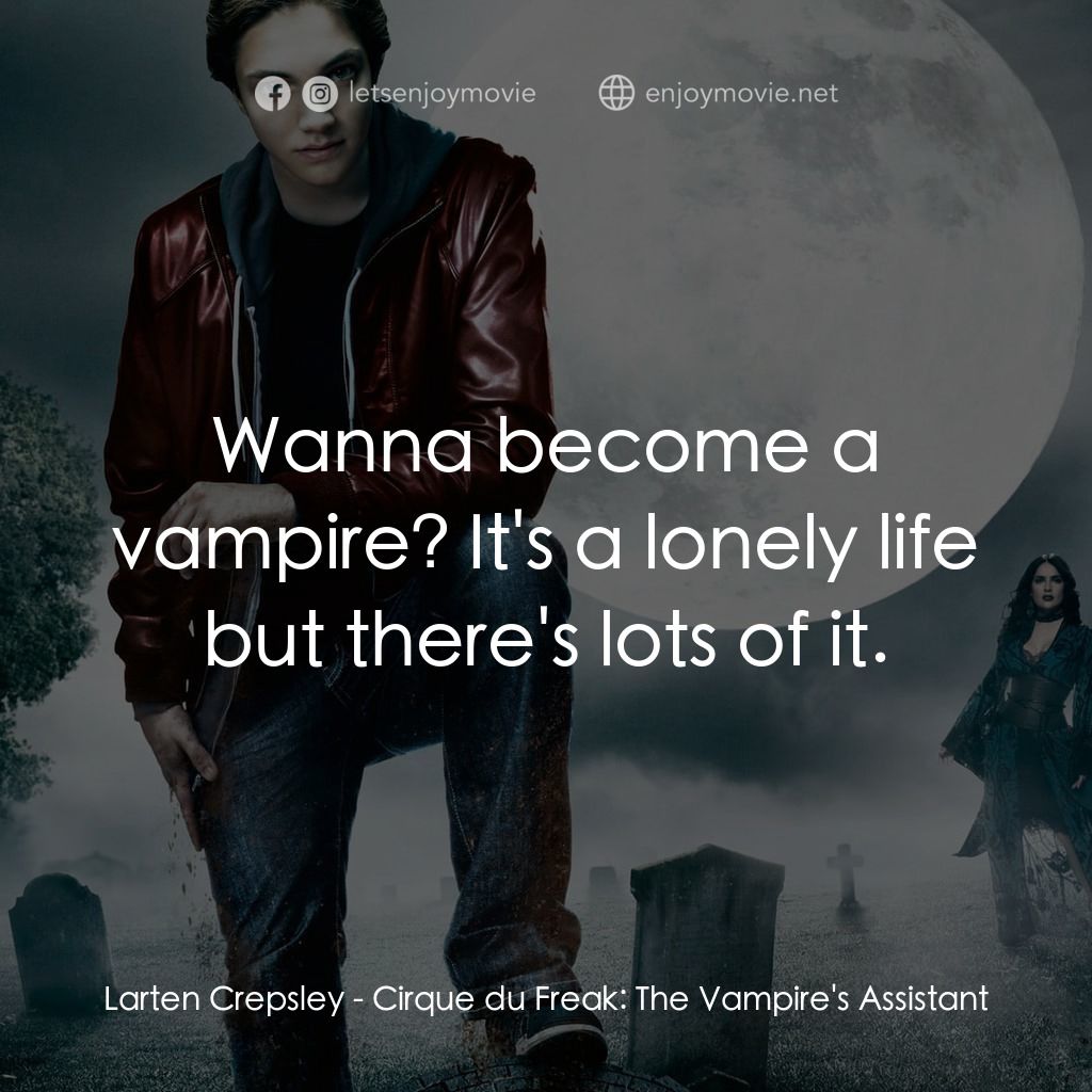 向達倫大冒險：鬼不理的助手電影對白：Larten Crepsley: Wanna become a vampire? It's a lonely life but there's lots of i