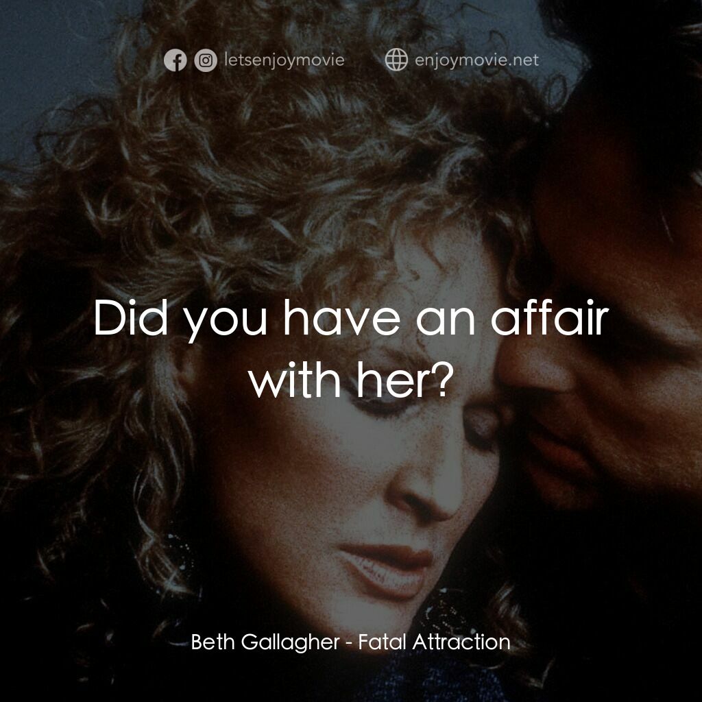 孽緣電影對白：Beth Gallagher:  Did you have an affair with her?