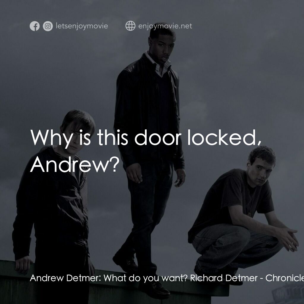 《超能失控》經典台詞：Andrew Detmer:  What do you want? Richard Detmer:  ...