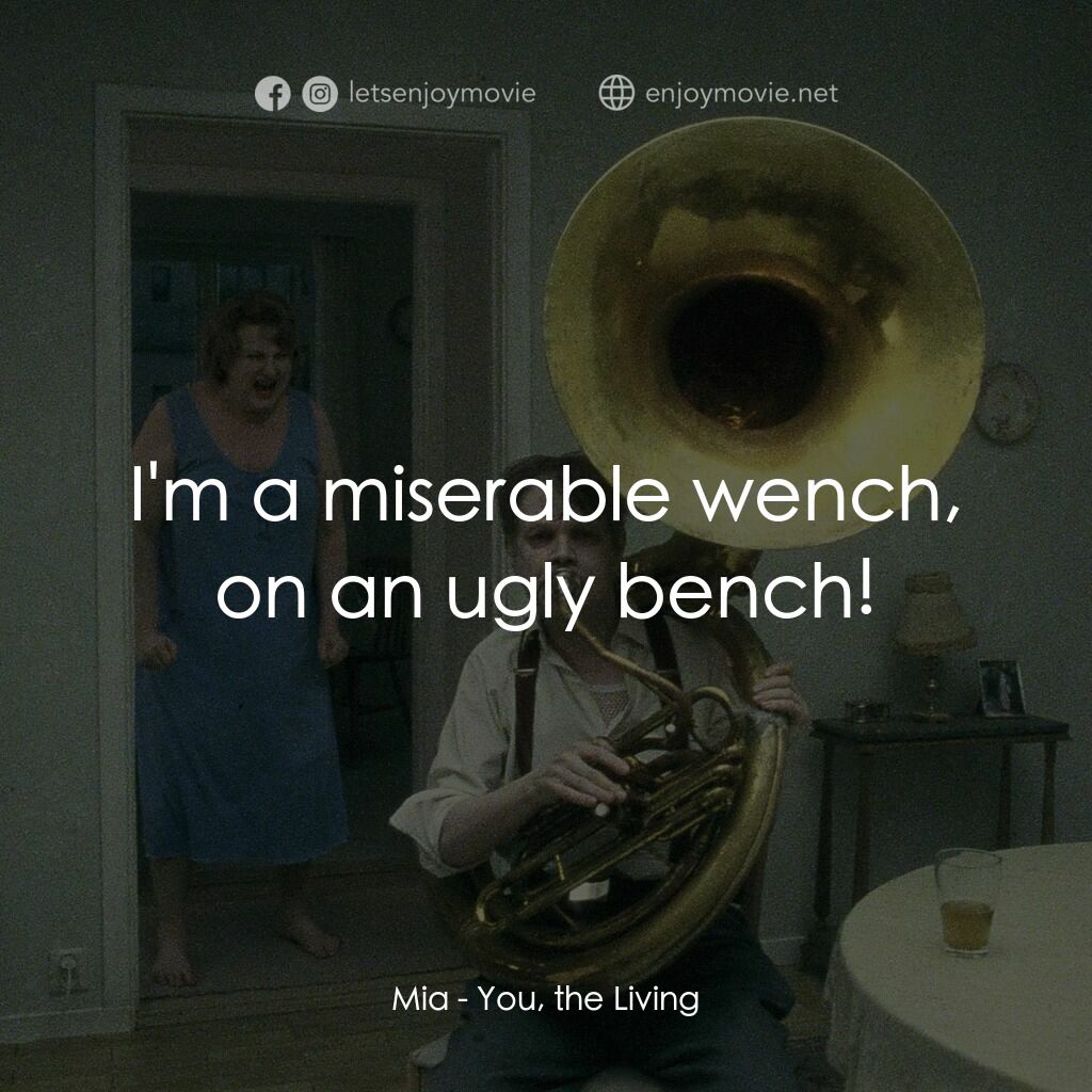 阿！人生電影對白：Mia:  I'm a miserable wench, on an ugly bench!