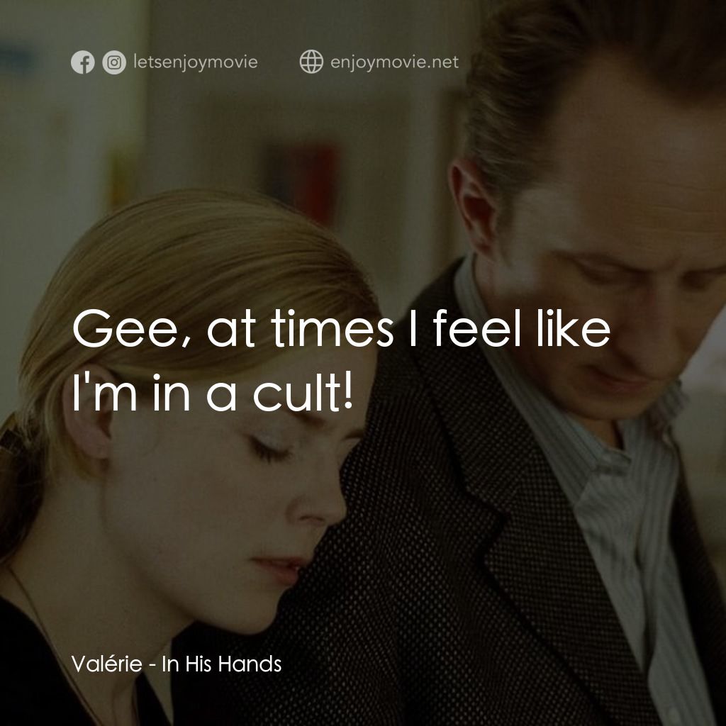 《紅杏驚魂》經典台詞：Valérie: Gee, at times I feel like I'm in a cu ...