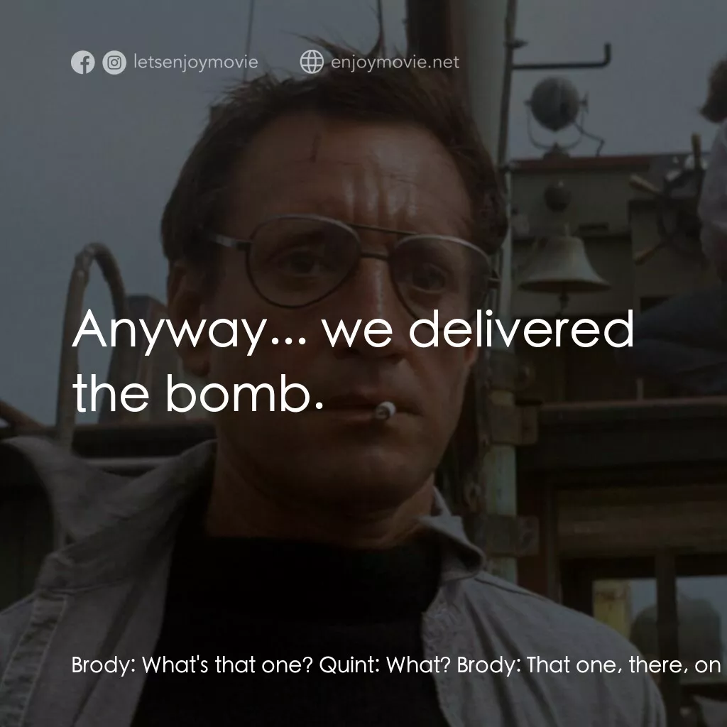 大白鯊電影對白：Brody:  What's that one? Quint:  What? Brody:  That one, there, on your arm. Quin