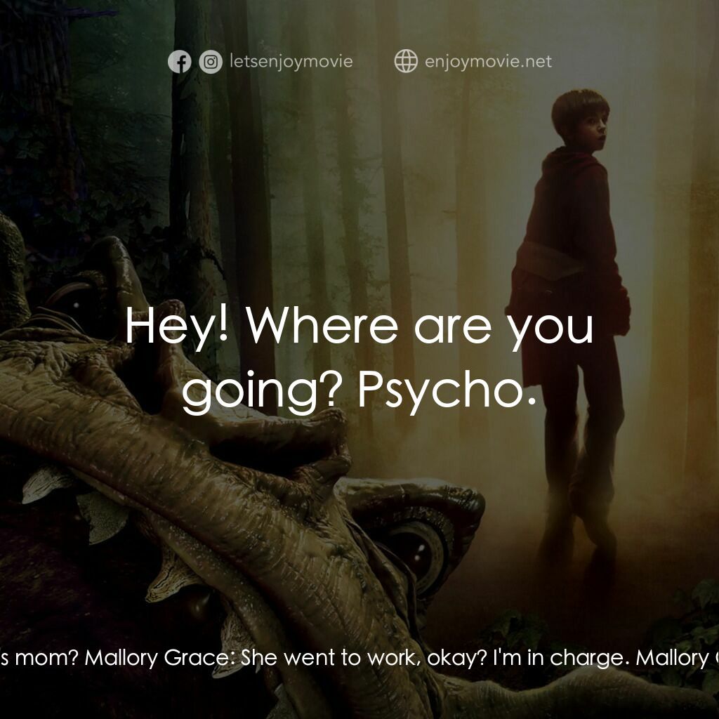 奇幻精靈事件簿電影對白：Jared Grace:  Mom! Mom! Where's mom? Mallory Grace:  She went to work, okay? I'm 