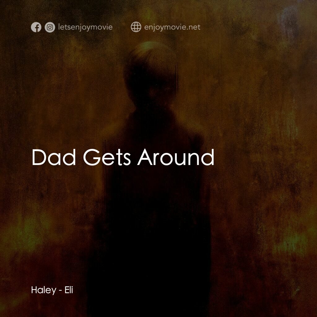隔魑治療電影對白：Haley:  Dad Gets Around 